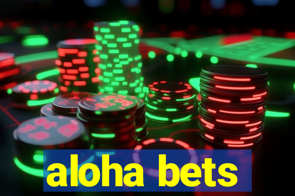 aloha bets