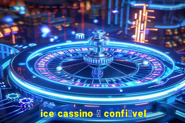 ice cassino 茅 confi谩vel