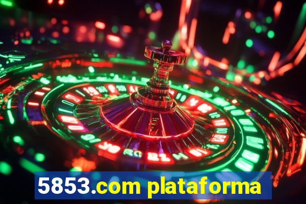 5853.com plataforma