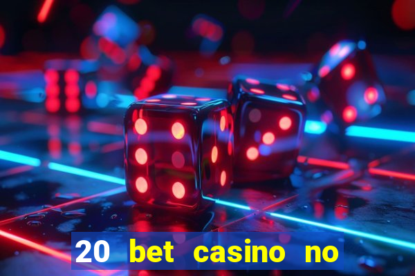 20 bet casino no deposit bonus