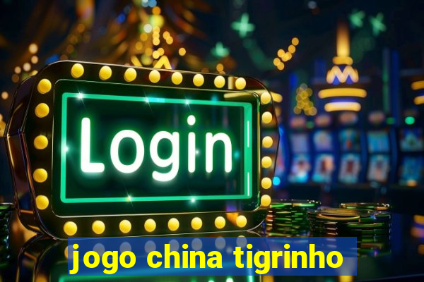 jogo china tigrinho