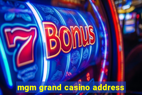 mgm grand casino address