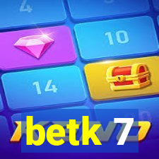 betk 7