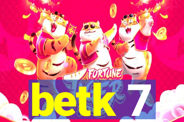 betk 7