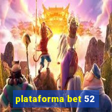 plataforma bet 52