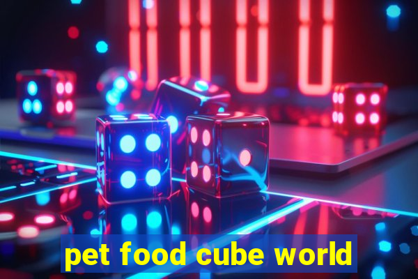 pet food cube world