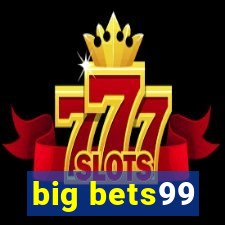 big bets99