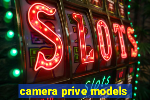 camera prive models