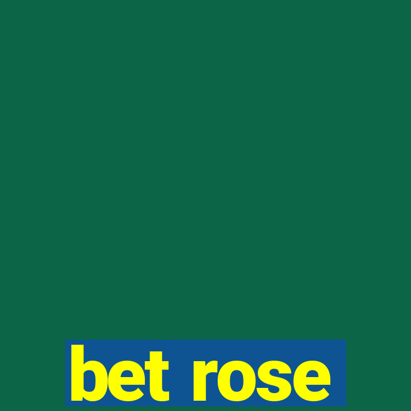 bet rose