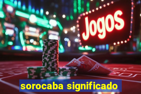 sorocaba significado