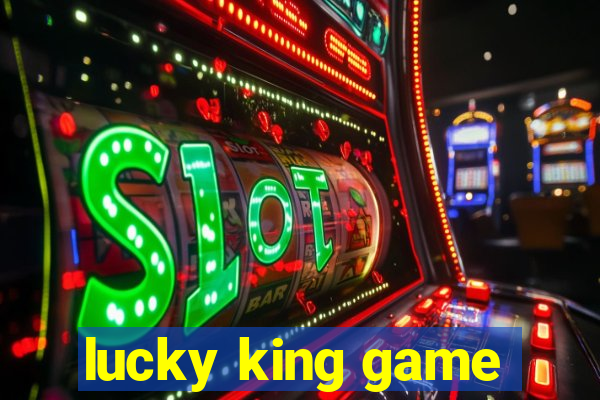 lucky king game