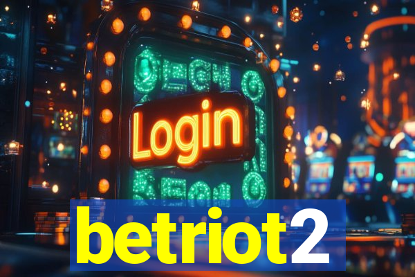 betriot2