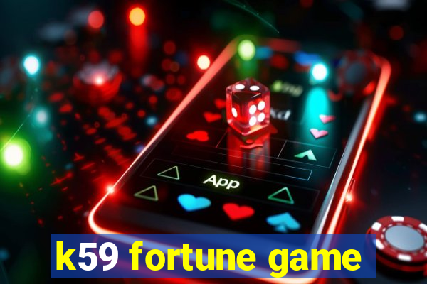 k59 fortune game