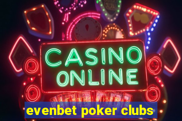 evenbet poker clubs