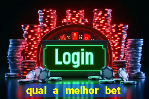 qual a melhor bet para apostar