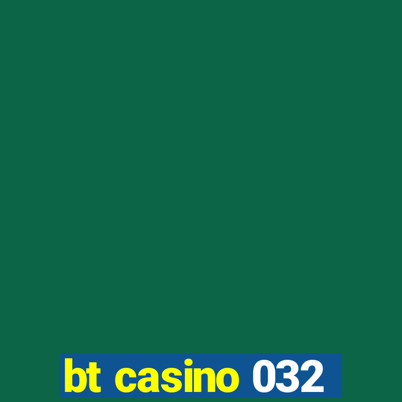 bt casino 032