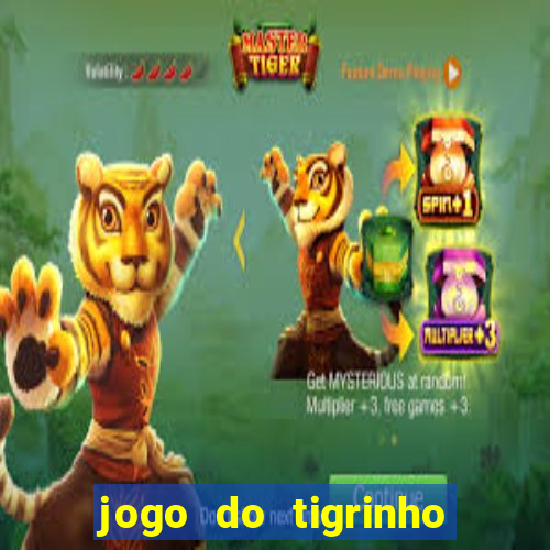 jogo do tigrinho gratis sem deposito