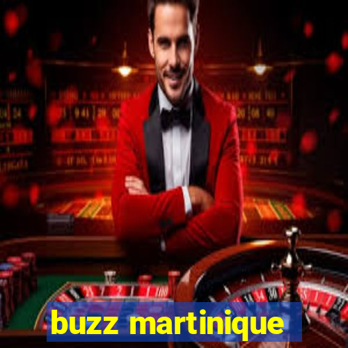 buzz martinique