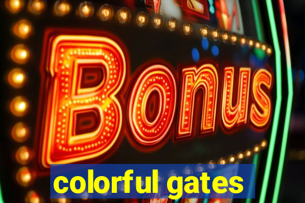 colorful gates