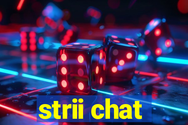 strii chat