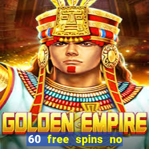 60 free spins no deposit casino