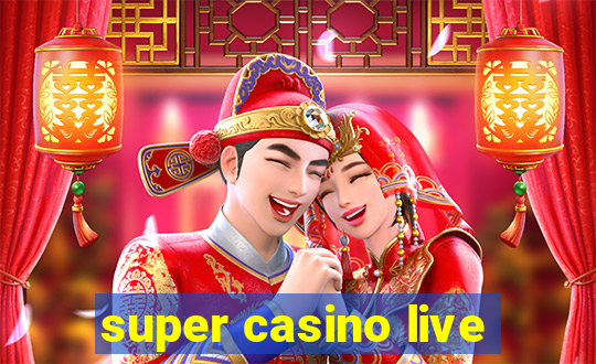 super casino live