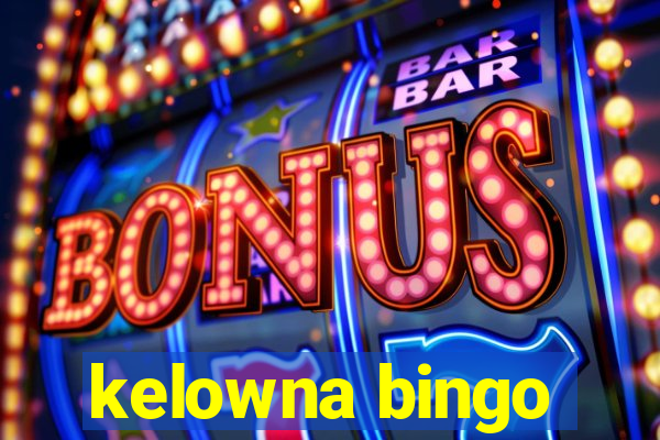 kelowna bingo