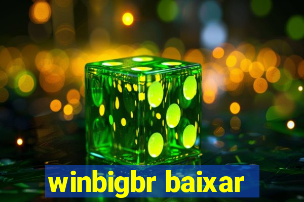 winbigbr baixar