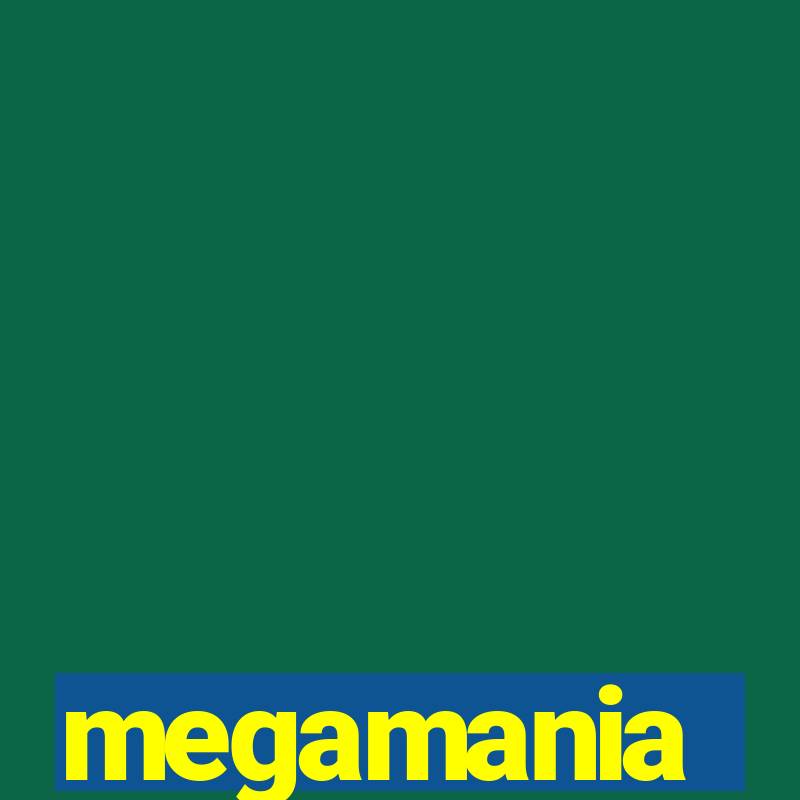 megamania