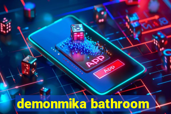 demonmika bathroom