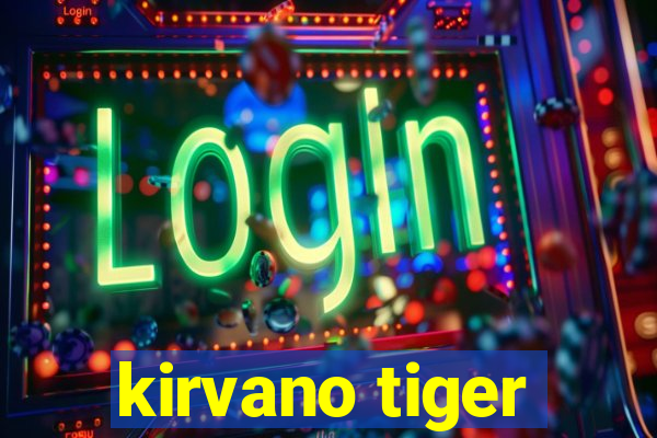 kirvano tiger