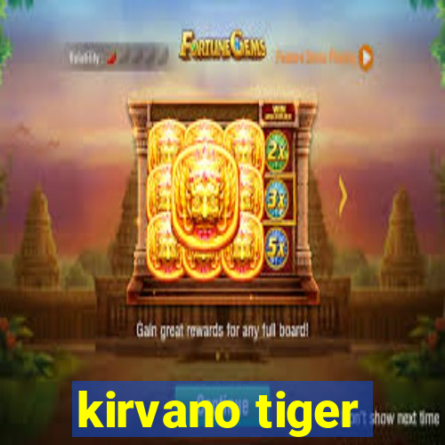 kirvano tiger