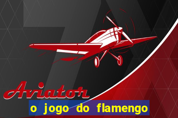 o jogo do flamengo vai passar na globoplay