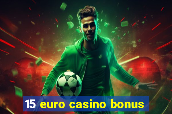 15 euro casino bonus