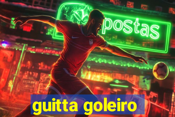 guitta goleiro