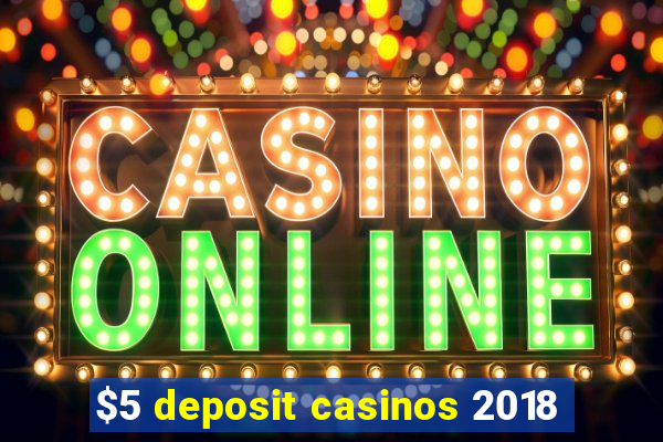 $5 deposit casinos 2018