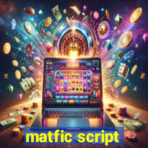 matfic script