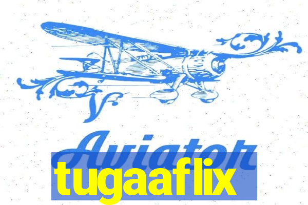 tugaaflix