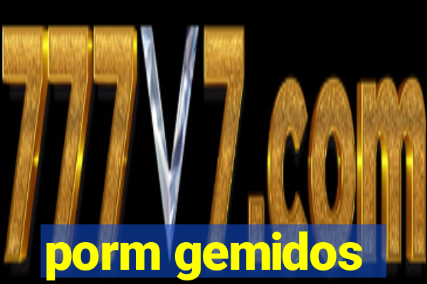 porm gemidos