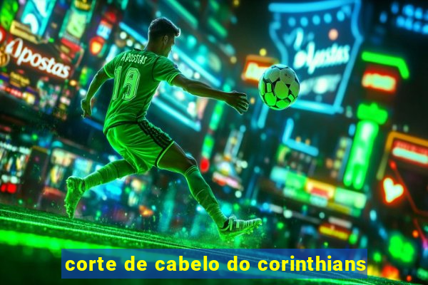 corte de cabelo do corinthians