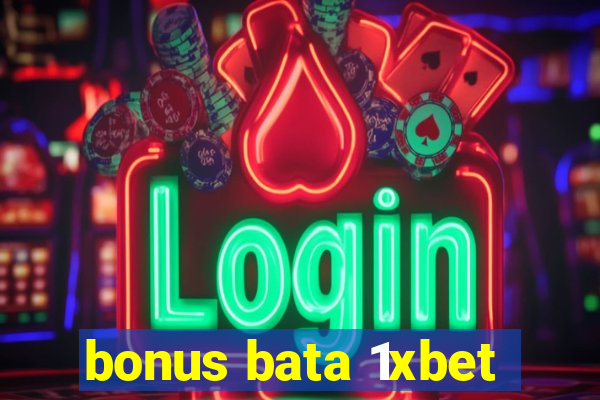 bonus bata 1xbet