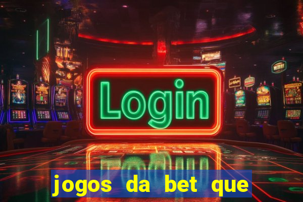 jogos da bet que da bonus no cadastro