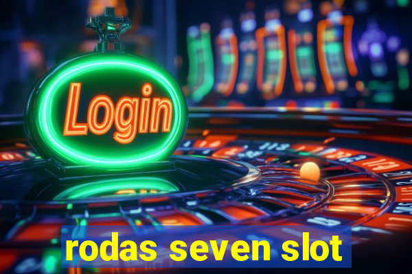 rodas seven slot