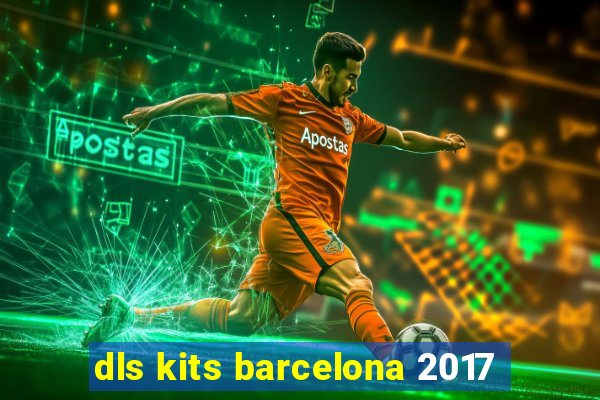 dls kits barcelona 2017