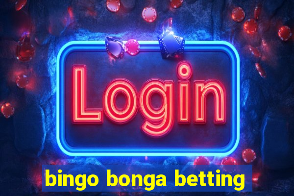 bingo bonga betting