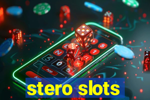 stero slots