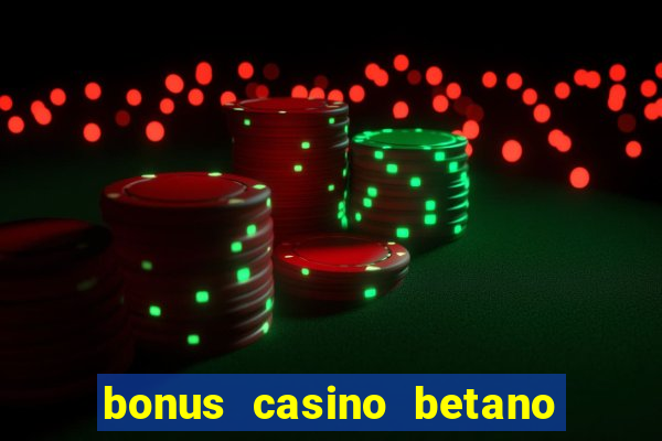 bonus casino betano como funciona