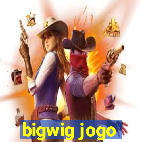 bigwig jogo