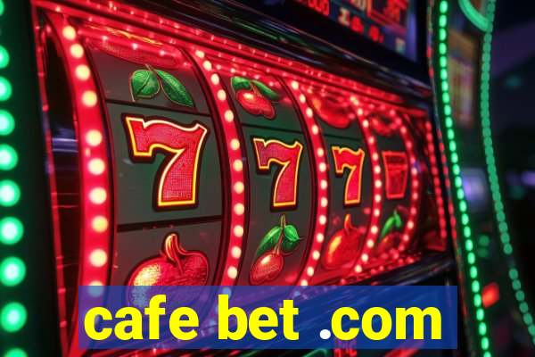 cafe bet .com