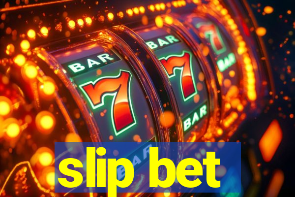 slip bet